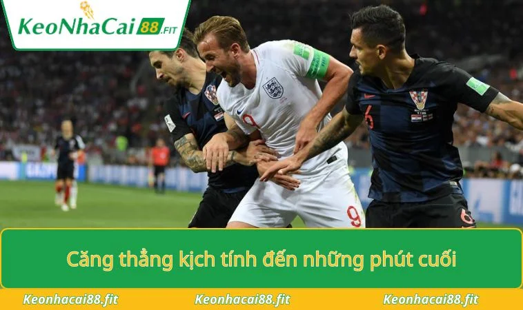 Căng thẳng kịch tính đến những phút cuối