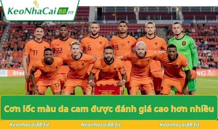 Cơn lốc màu da cam được đánh giá cao hơn nhiều