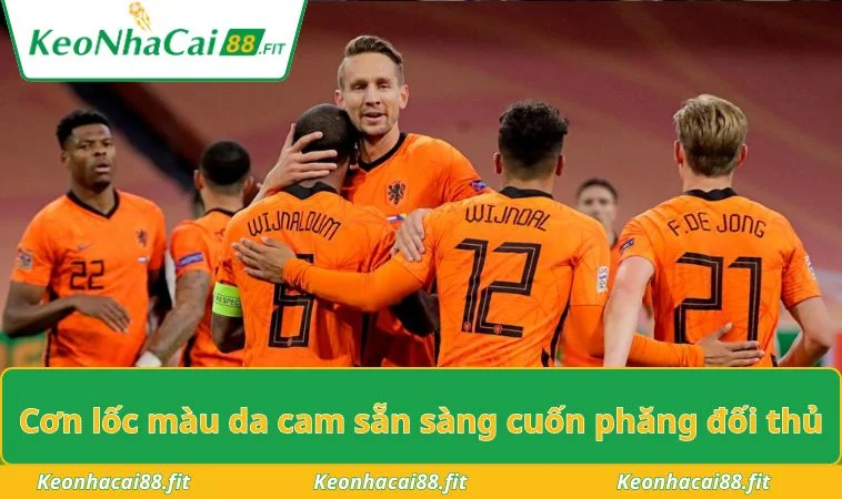 Cơn lốc màu da cam sẵn sàng cuốn phăng đối thủ