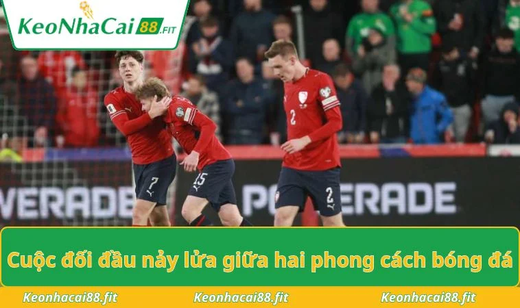 Cuộc đối đầu nảy lửa giữa hai phong cách bóng đá