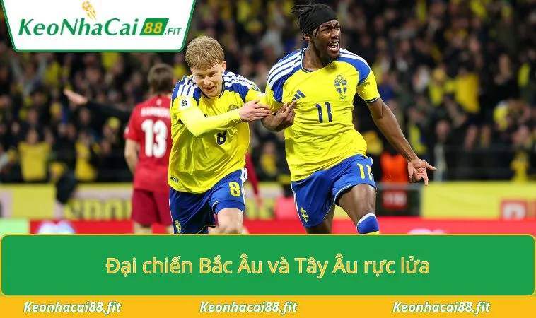 Đại chiến Bắc Âu và Tây Âu rực lửa