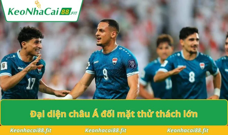 Đại diện châu Á đối mặt thử thách lớn