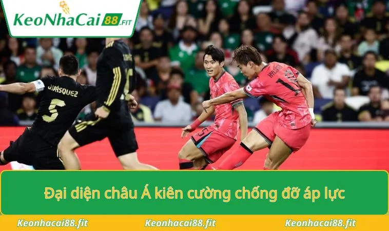 Đại diện châu Á kiên cường chống đỡ áp lực