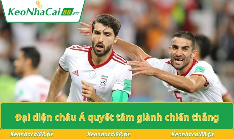Đại diện châu Á quyết tâm giành chiến thắng