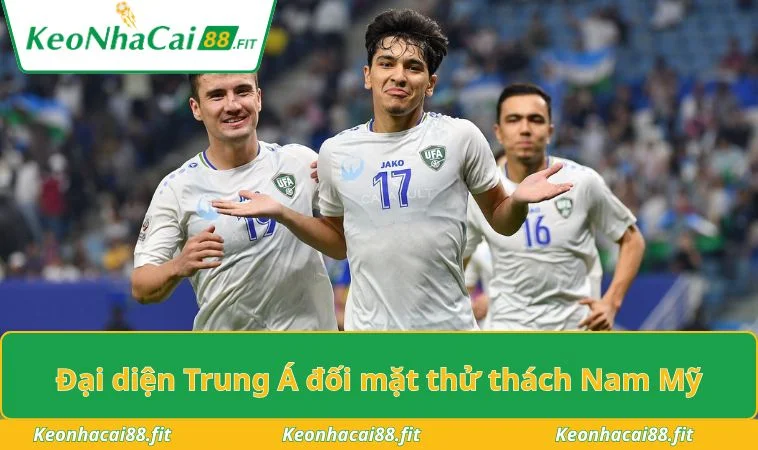 Đại diện Trung Á đối mặt thử thách Nam Mỹ