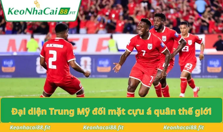Đại diện Trung Mỹ đối mặt Á quân thế giới