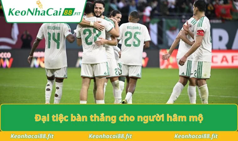 Đại tiệc bàn thắng cho người hâm mộ