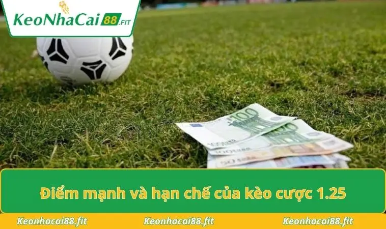 Điểm mạnh và hạn chế của kèo cược 1.25