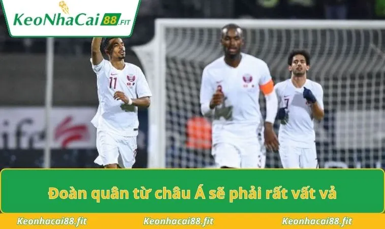 Đoàn quân từ châu Á sẽ phải rất vất vả