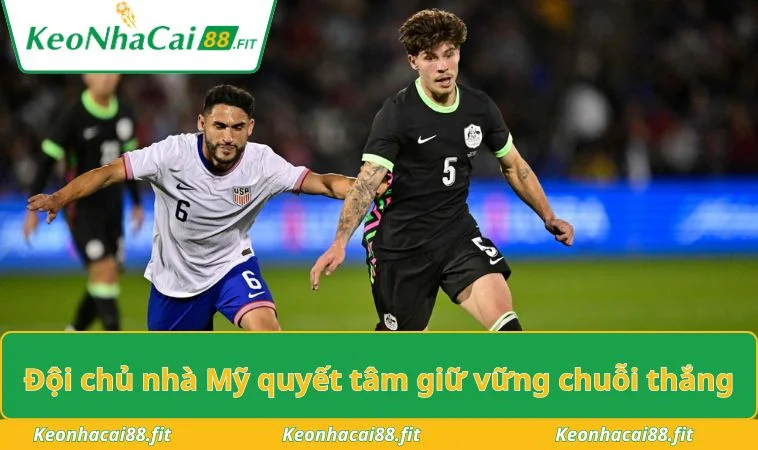Đội chủ nhà Mỹ quyết tâm giữ vững chuỗi thắng