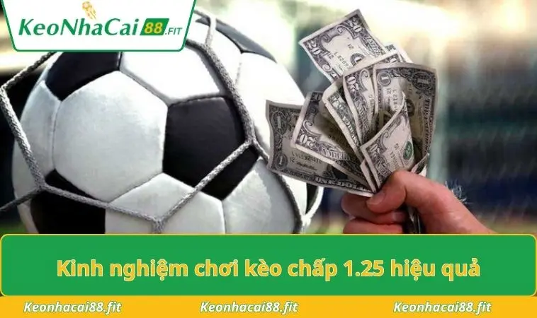 Kinh nghiệm chơi kèo chấp 1.25 hiệu quả