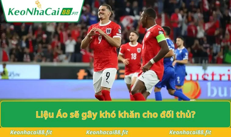 Liệu Áo sẽ gây khó khăn cho đối thủ?