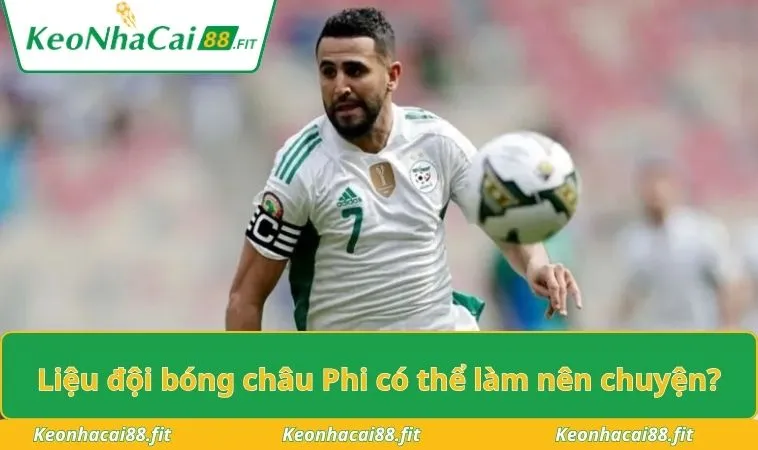 Liệu đội bóng châu Phi có thể làm nên chuyện?