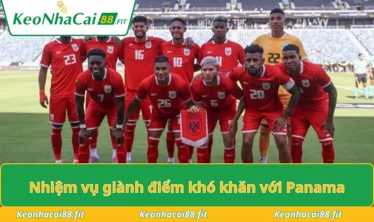 Nhiệm vụ giành điểm khó khăn với Panama