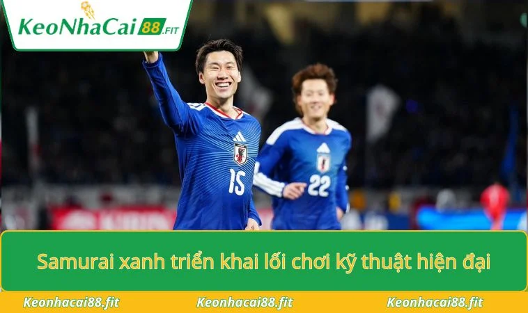Samurai Xanh triển khai lối chơi kỹ thuật hiện đại