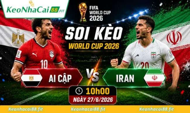 Soi kèo World Cup Ai Cập vs Iran, 10h00 ngày 27/6/2026