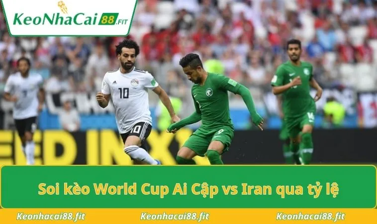 Soi kèo World Cup Ai Cập vs Iran qua tỷ lệ