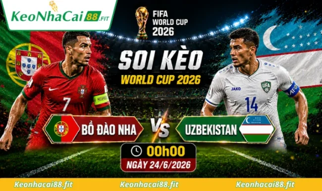 Soi kèo World Cup Bồ Đào Nha vs Uzbekistan, 00h00 ngày 24/6/2026