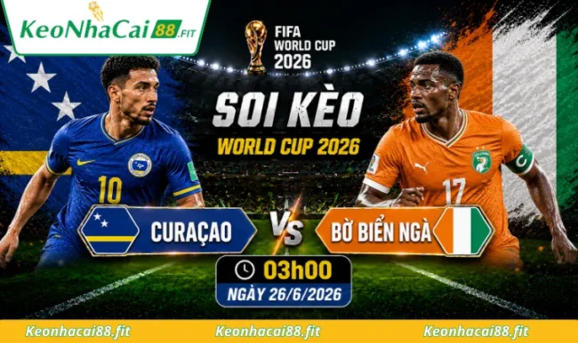 Soi kèo World Cup Curacao vs Bờ Biển Ngà, 03h00 ngày 26/6/2026