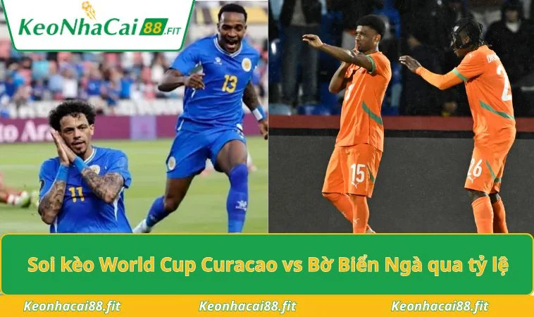 Soi kèo World Cup Curacao vs Bờ Biển Ngà qua tỷ lệ