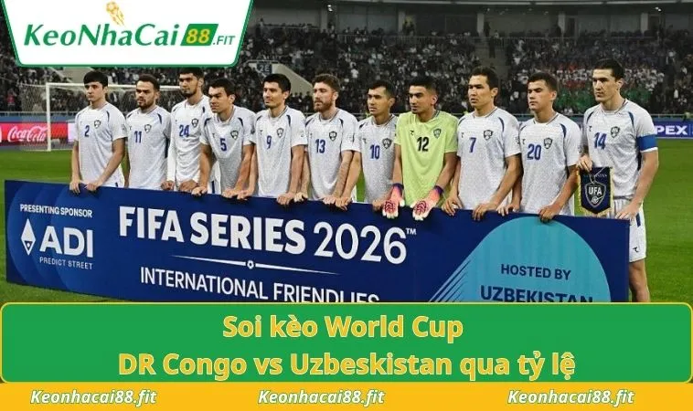Soi kèo World Cup DR Congo vs Uzbekistan qua tỷ lệ