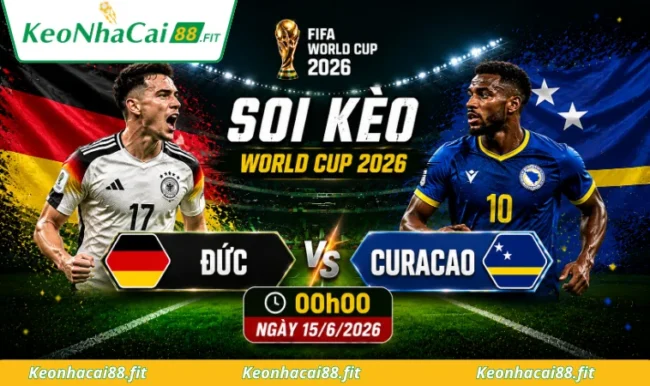 Soi kèo World Cup Đức vs Curacao, 00h00 ngày 15/6/2026