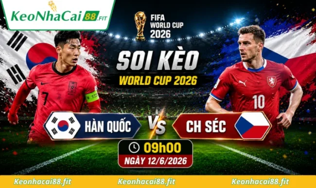 Soi kèo World Cup Hàn Quốc vs CH Séc, 09h00 ngày 12/6/2026