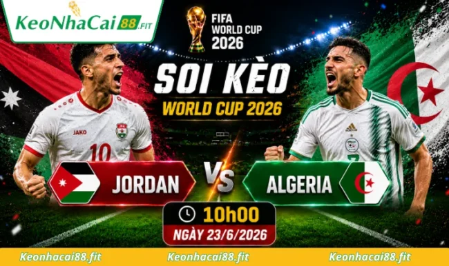 Soi kèo World Cup Jordan vs Algeria, 10h00 ngày 23/6/2026