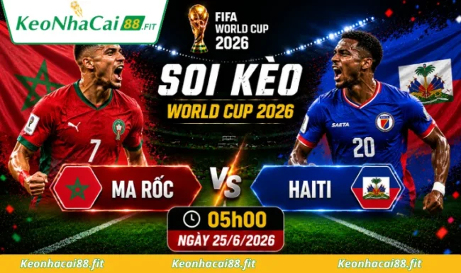 Soi kèo World Cup Ma Rốc vs Haiti, 05h00 ngày 25/6/2026