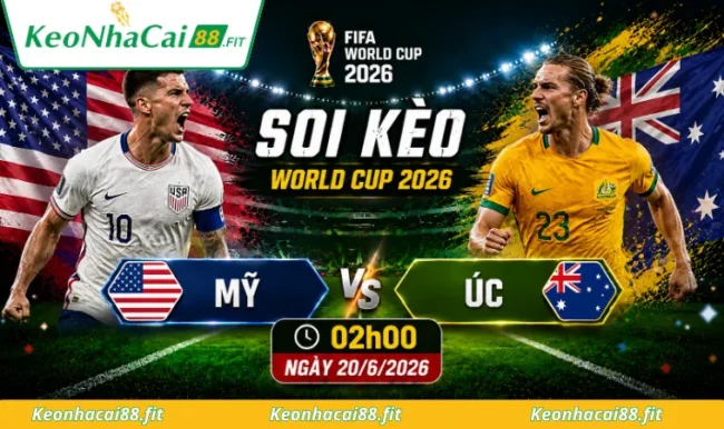 Soi kèo World Cup Mỹ vs Úc, 02h00 ngày 20/6/2026
