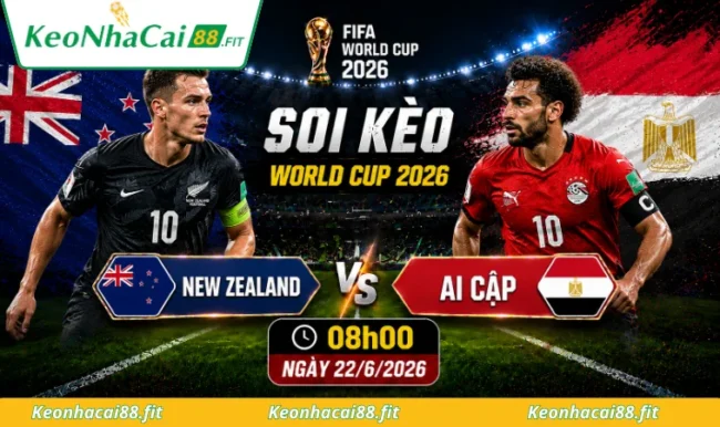 Soi kèo World Cup New Zealand vs Ai Cập 02h00 ngày 27/6/2026