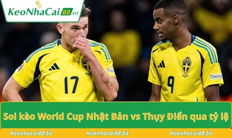 Soi kèo World Cup Nhật Bản vs Thụy Điển qua tỷ lệ