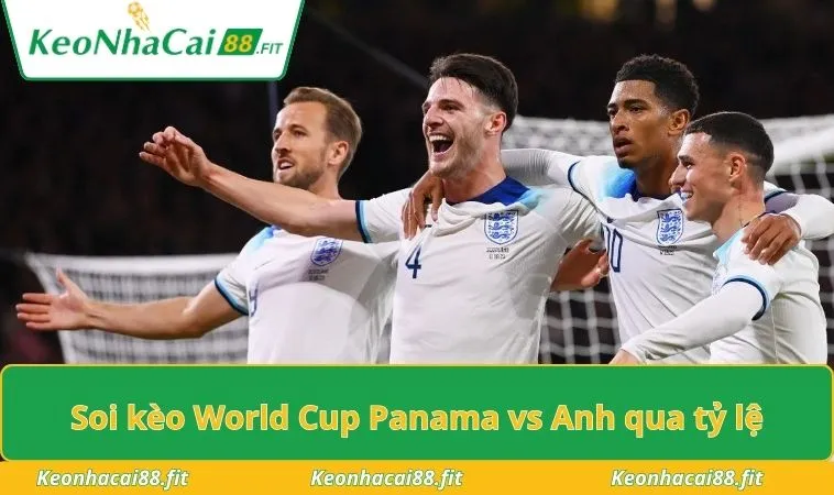 Soi kèo World Cup Panama vs Anh qua tỷ lệ