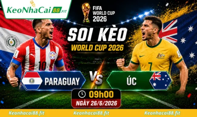 Soi kèo World Cup Paraguay vs Úc, 09h00 ngày 26/6/2026