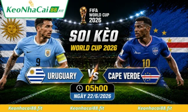 Soi kèo World Cup Uruguay vs Cape Verde 21h00 ngày 26/6/2026