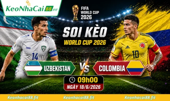 Soi kèo World Cup Uzbekistan vs Colombia, 23h00 ngày 17/6/2026