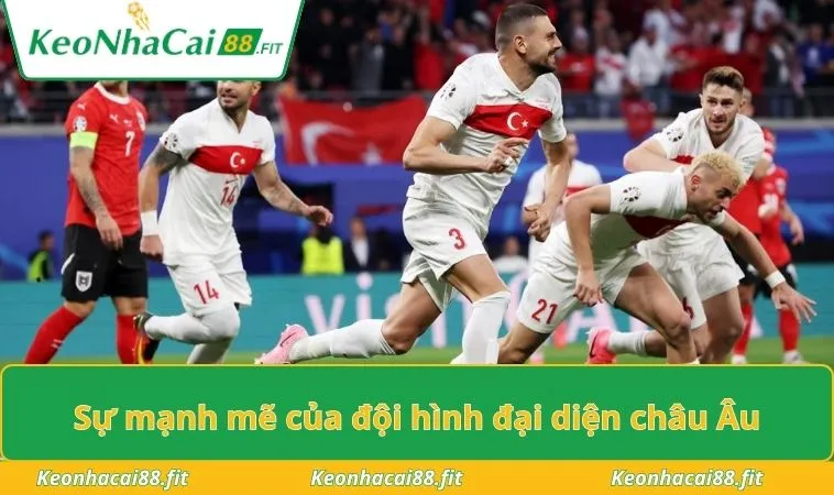 Sự mạnh mẽ của đội hình đại diện châu Âu