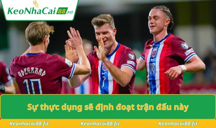Sự thực dụng sẽ định đoạt trận đấu này