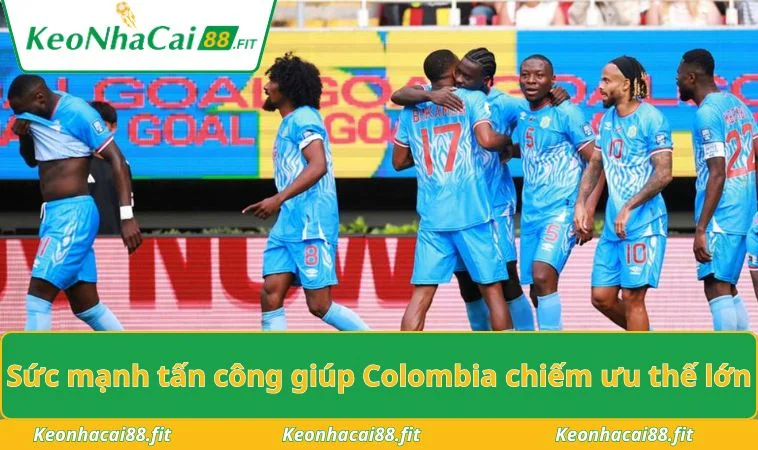 Sức mạnh tấn công giúp Colombia chiếm ưu thế lớn