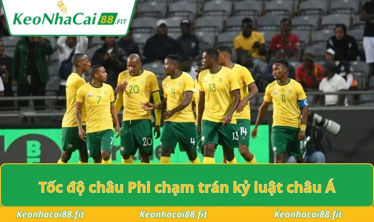 Tốc độ châu Phi chạm trán kỷ luật châu Á