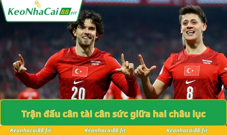 Trận đấu cân tài cân sức giữa hai châu lục