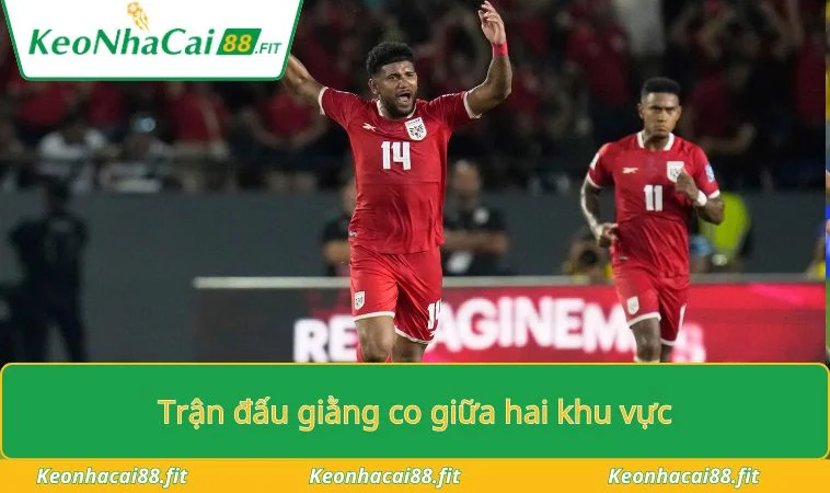 Trận đấu giằng co giữa hai khu vực